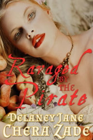 Title: Ravaged by the Pirate (Pirate's Pleasure, #3), Author: Chera Zade