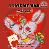 Title: I Love My Mom (English Arabic children's book), Author: Shelley Admont