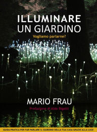 Title: Illuminare un Giardino, Author: MARIO FRAU