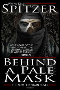 Title: Behind a Pale Mask, Author: Wayne Kyle Spitzer