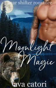 Title: Moonlight Magic (Bear Shifters of Louisiana, #1), Author: Ava Catori