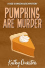 Pumpkins are Murder (Bee's Bakehouse Mysteries, #8)