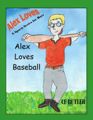 Title: Alex Loves Baseball (Alex Loves Sports, #3), Author: CE Butler