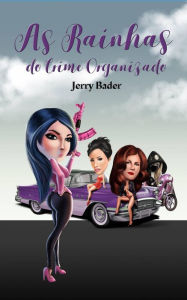 Title: As Rainhas do Crime Organizado, Author: Jerry Bader