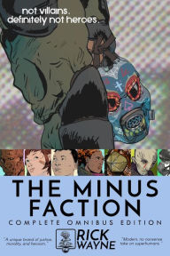 Title: The Minus Faction: Complete Omnibus Edition, Author: Rick Wayne