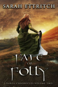 Title: Fate or Folly (Daros Chronicles, #2), Author: Sarah Ettritch