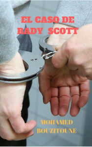 Title: El Caso De Rady Scott, Author: mohamed bouzitoune