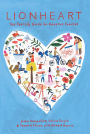 Lionheart: The Real Life Guide for Adoptive Families