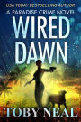 Wired Dawn (Paradise Crime Thrillers, #5)