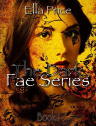 Title: The Dark Fae Series: Book 1, Author: Ella Price
