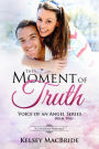 The Moment of Truth : A Christian Romance (Voice of an Angel, #2)