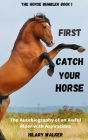 First Catch Your Horse (The Horse Bumbler, #1)