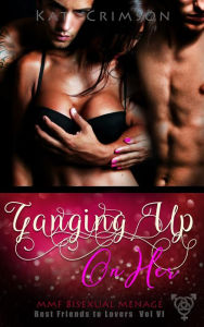 Title: Ganging Up On Her (Best Friends to Lovers, #6), Author: Kat Crimson