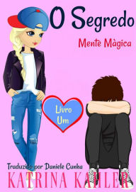 Title: O Segredo - Mente Màgica: Livro Um, Author: Katrina Kahler