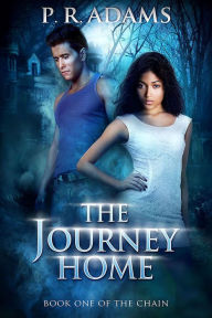 Title: The Journey Home (The Chain, #1), Author: P R Adams