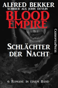 Title: Blood Empire - Schlächter der Nacht, Author: Alfred Bekker