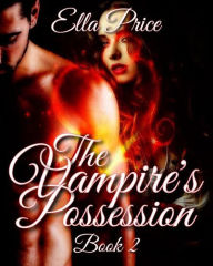 Title: The Vampire's Possession: Book 2, Author: Ella Price