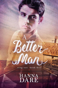 Title: A Better Man (Sing Out, #5), Author: Hanna Dare