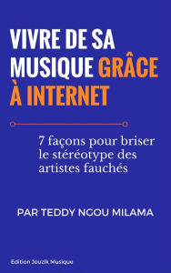 Title: Vivre de sa musique grâce à Internet, Author: Teddy Ngou Milama