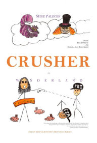 Title: Crusher in Wonderland (Geronimo's Revenge, #2), Author: Mike Palecek