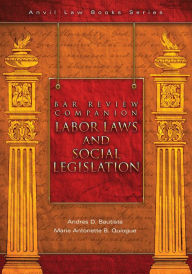 Title: Bar Review Companion: Labor Laws and Social Legislation (Anvil Law Books Series, #3), Author: Andres D. Bautista