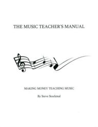 Title: The Music Teacher's Manual, Author: Steve Stockmal