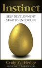 Instinct: Self Development Strategies For Life (Instinctive Living Self Development)