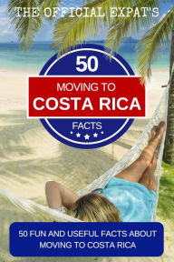 Title: 50 Facts About Moving to Costa Rica, Author: Norm Schriever
