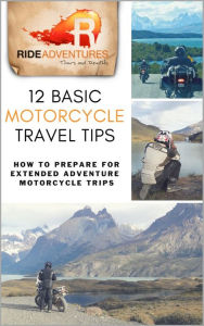 Title: 12 Basic Motorcycle Travel Tips: How to Prepare for Extended Adventure Motorcycle Trips, Author: RIDE Adventures