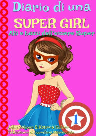 Title: Diario di una Super Girl Libro 1 Alti e bassi dell'essere Super, Author: Katrina Kahler