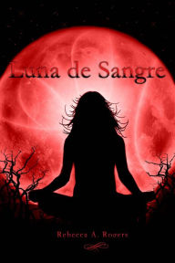 Title: Luna de Sangre, Author: Rebecca A. Rogers