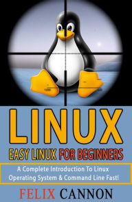 Title: Easy Linux For Beginners, Author: Felix Cannon