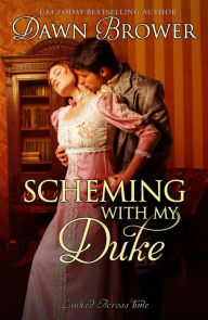 Title: Scheming with My Duke (Linked Across Time, #9), Author: Dawn Brower