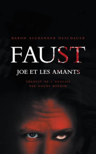 Title: Faust, Joe et les amants, Author: Baron Alexander Deschauer