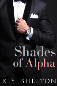 Title: Shades of Alpha, Author: K.Y. Shelton