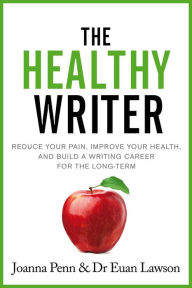 Title: The Healthy Writer: Reduce your pain, improve your health, and build a writing career for the long-term, Author: Joanna Penn