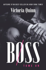 Title: Boss Tome un (Boss (French), #1), Author: Victoria Quinn