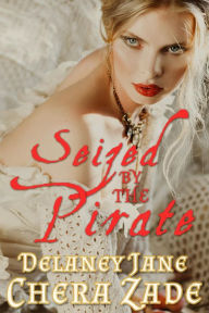 Title: Seized by the Pirate (Pirate's Pleasure, #2), Author: Chera Zade