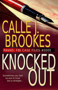 Title: #0001 Knocked Out (PAVAD: FBI Case Files, #1), Author: Calle J. Brookes