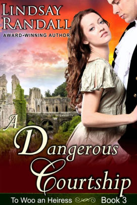 A Dangerous Courtship (To Woo an Heiress, #3)