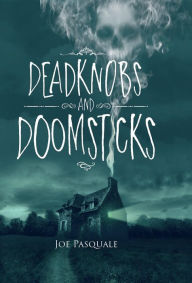 Title: Deadknobs And Doomsticks, Author: Joe Pasquale
