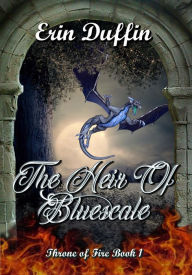 Title: The Heir of Bluescale (Throne of Fire, #1), Author: Erin Duffin