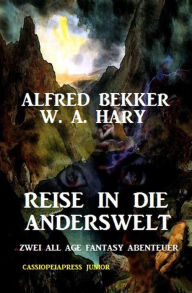 Title: Reise in die Anderswelt: Zwei All Age Fantasy Abenteuer: Cassiopeiapress Junior (Alfred Bekker), Author: Alfred Bekker