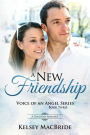 A New Friendship : A Christian Romance (Voice of an Angel, #3)