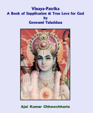 Title: Vinaya-Patrika A Book of Supplication & True Love for God by Goswami Tulsidas, Author: Ajai Kumar Chhawchharia