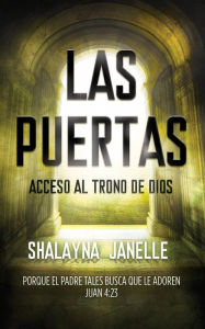 Title: Las Puertas: Acceso al Trono de Dios, Author: Shalayna Janelle