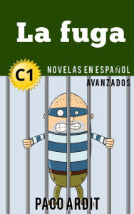 Title: La fuga - Novelas en español nivel avanzado (C1), Author: Paco Ardit