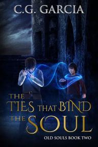 Title: The Ties that Bind the Soul (Old Souls, #2), Author: C.G. Garcia