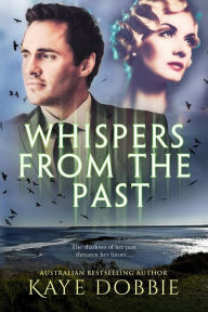 Title: Whispers From The Past, Author: Kaye Dobbie