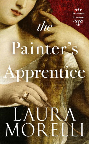 The Painter's Apprentice: A Novel of 16th-Century Venice (Venetian Artisans, #1)